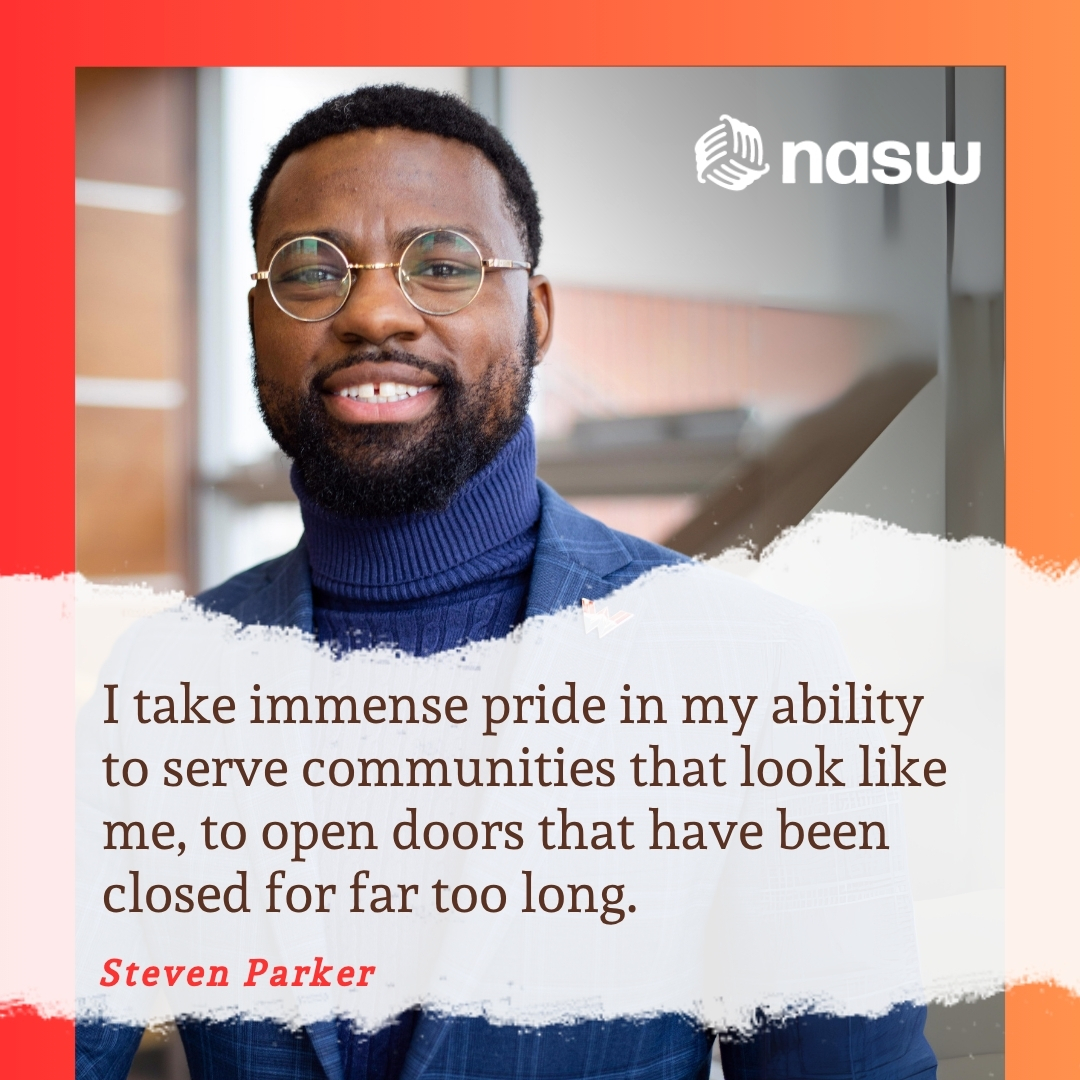 I take immense pride in my ability to serve communities that look like me, to open doors that have been closed for far too long - Steven Parker